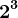 2^3