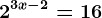 2^3x-2=16