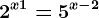 2^x+1=5^x-2
