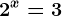 2^x=3