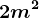 2 m^2