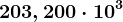 203,200 \cdot 10^3