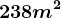 238 m^2