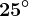 25^\circ