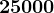 25000