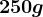 250g