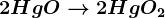 2HgO--> 2Hg +O2