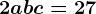 2a+b+c=27