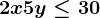 2x+5y \leq 30