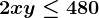 2x+y \leq 480