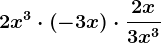 2x^3\cdot \left ( -3x \right )\cdot \frac2x3x^3