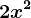 2x^2