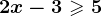 2x-3\geqslant 5