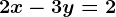 2x-3y=2