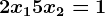 2x1+5x2=1