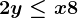 2y \leq x+8
