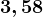 3,58