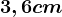 3,6cm