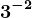 3^-2
