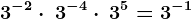 3^-2 \cdot \: 3^-4 \cdot \: 3^5 = 3^-1