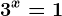 3^x=1