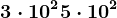 3 \cdot 10^2 + 5 \cdot 10^2