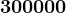 300000