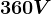 360V
