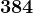 384