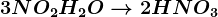 3NO2+H2O--> 2HNO3