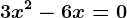 3x^2-6x=0