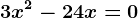 3x^2-24x=0
