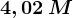 4,02\: M