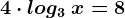 4\cdot log3\: x=8