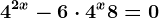 4^2x-6\cdot 4^x+8=0