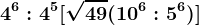 4^6:4^5+[\sqrt49+(10^6:5^6)]