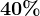 40%