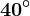 40^\circ