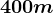 400m
