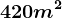 420 m^2