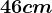 46 cm
