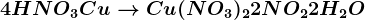 4HNO3 + Cu --> Cu(NO3)2 + 2NO2 + 2H2O