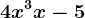 4x^3 + x -5