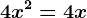 4x^2=4x