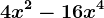 4x^2-16x^4