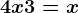 4x + 3 = x