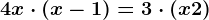 4x \cdot ( x - 1) = 3 \cdot (x + 2)