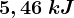 5,46\: kJ