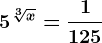 5^\sqrt[3]x=\frac1125