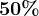 50%